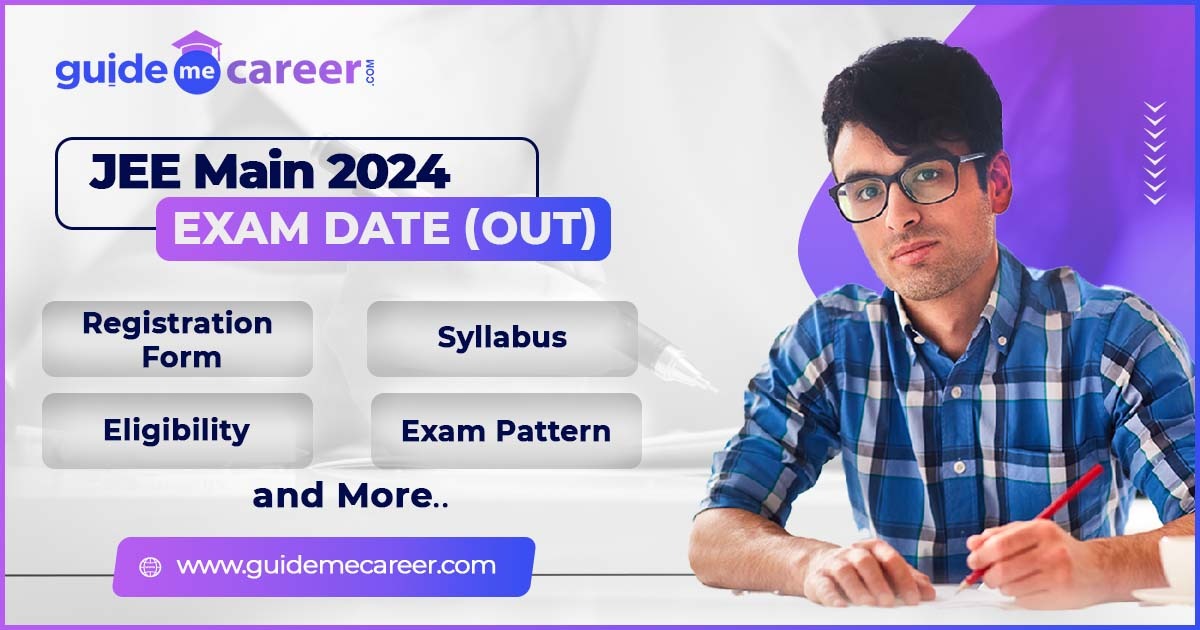 JEE Main 2024: Exam Date (Out) for Session 1 & 2, Registration Form, Syllabus, Eligibility, Exam Pattern and More